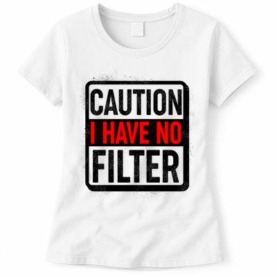 Caution I Have No Filter Warning Sign Womens T-Shirt