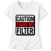 Caution I Have No Filter Warning Sign Womens T-Shirt