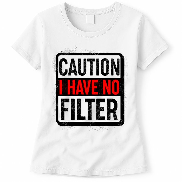 Caution I Have No Filter Warning Sign Womens T-Shirt