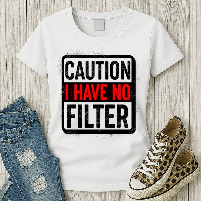 Caution I Have No Filter Warning Sign Womens T-Shirt