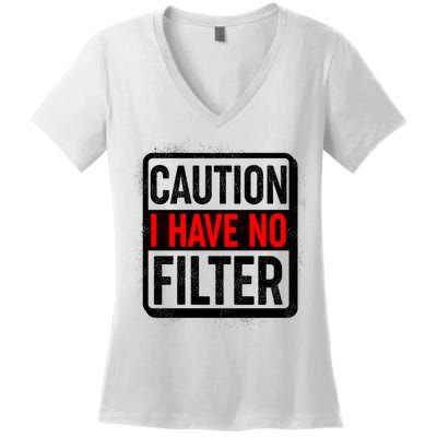 Caution I Have No Filter Warning Sign Women's V-Neck T-Shirt