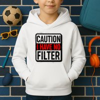 Caution I Have No Filter Warning Sign Kids Hoodie