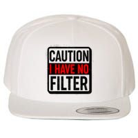 Caution I Have No Filter Warning Sign Wool Snapback Cap