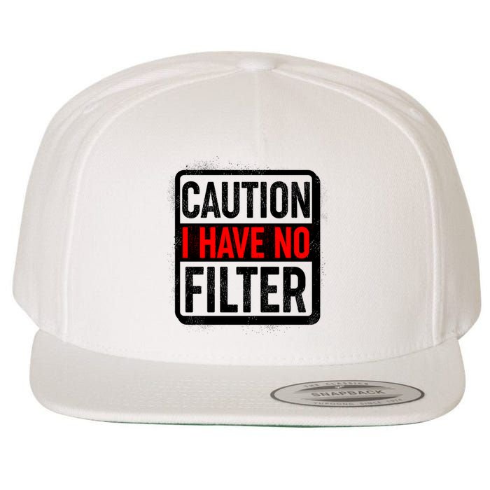 Caution I Have No Filter Warning Sign Wool Snapback Cap