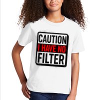 Caution I Have No Filter Warning Sign Kids T-Shirt