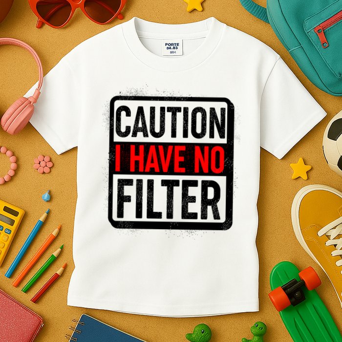 Caution I Have No Filter Warning Sign Kids T-Shirt