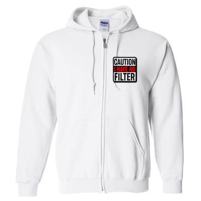 Caution I Have No Filter Warning Sign Full Zip Hoodie