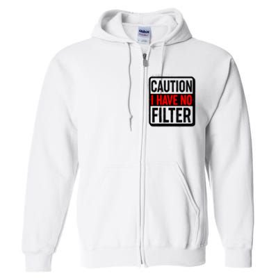 Caution I Have No Filter Warning Sign Full Zip Hoodie