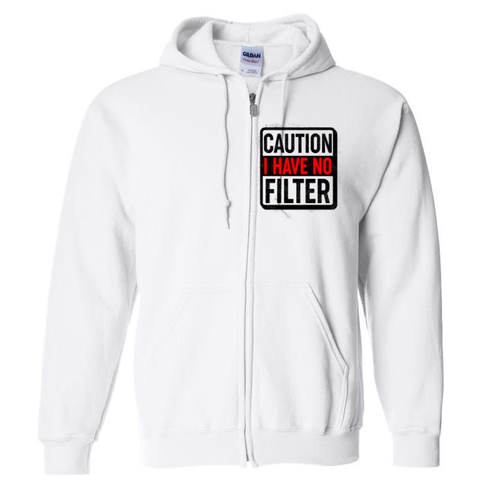 Caution I Have No Filter Warning Sign Full Zip Hoodie