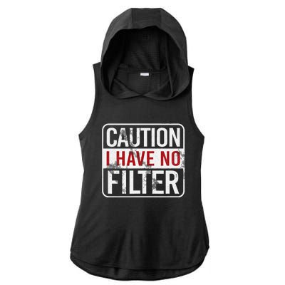 Caution I Have No Filter Funny Sarcastic Humor Ladies PosiCharge Tri-Blend Wicking Draft Hoodie Tank