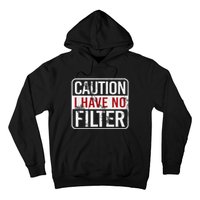 Caution I Have No Filter Funny Sarcastic Humor Hoodie