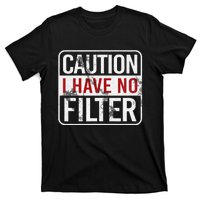 Caution I Have No Filter Funny Sarcastic Humor T-Shirt