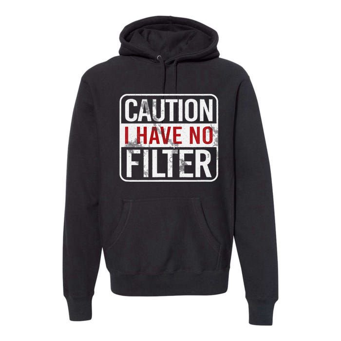 Caution I Have No Filter Funny Sarcastic Humor Premium Hoodie