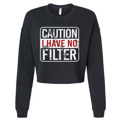 Caution I Have No Filter Funny Sarcastic Humor Cropped Pullover Crew