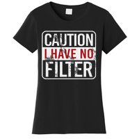 Caution I Have No Filter Funny Sarcastic Humor Women's T-Shirt