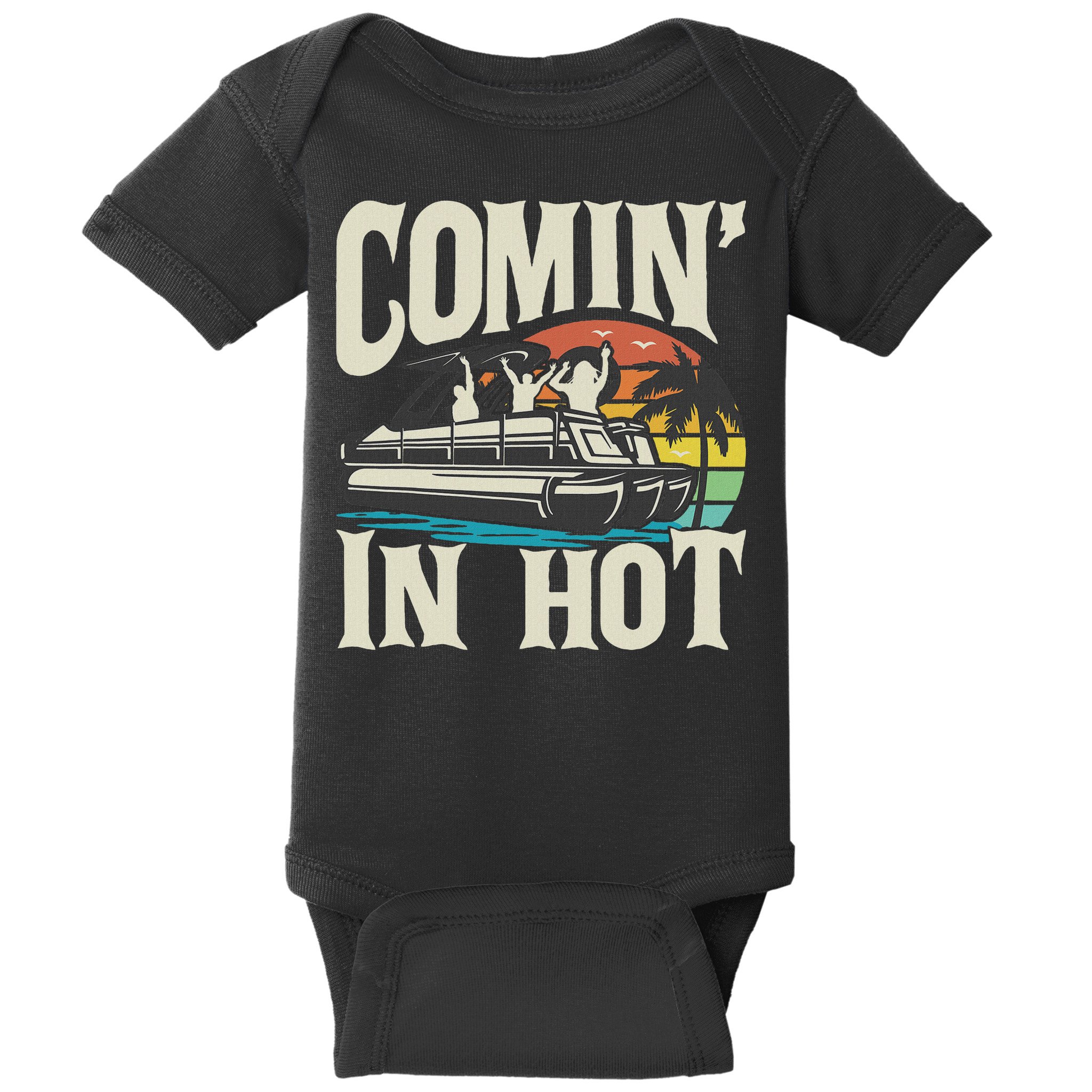 Comin In Hot Funny Pontoon Boat Pontooning Party Boat Baby Bodysuit