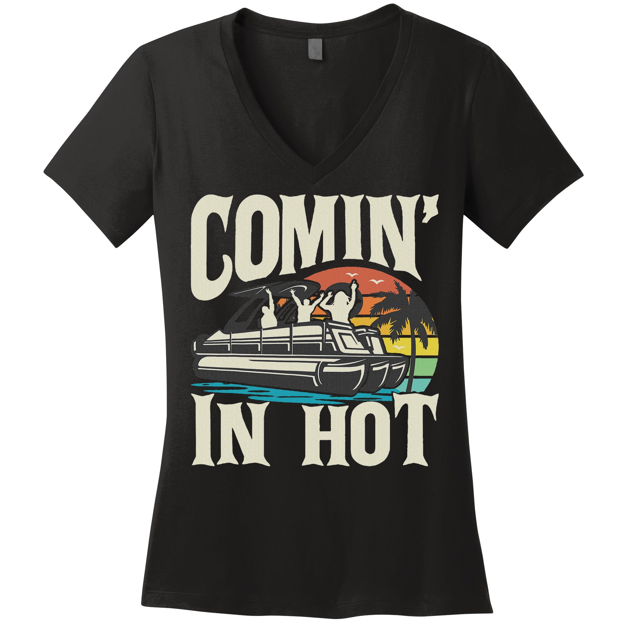 Comin In Hot Funny Pontoon Boat Pontooning Party Boat Women's V-Neck T-Shirt