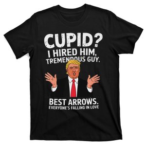 Cupid I Hired Him Tremendous Guy Best Arrows Trump Valentine T-Shirt