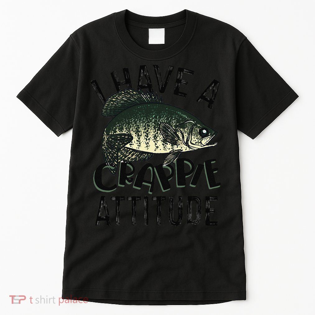Cool I Have Crappie Attitude Gift Women Funny Fishing Tall T-Shirt