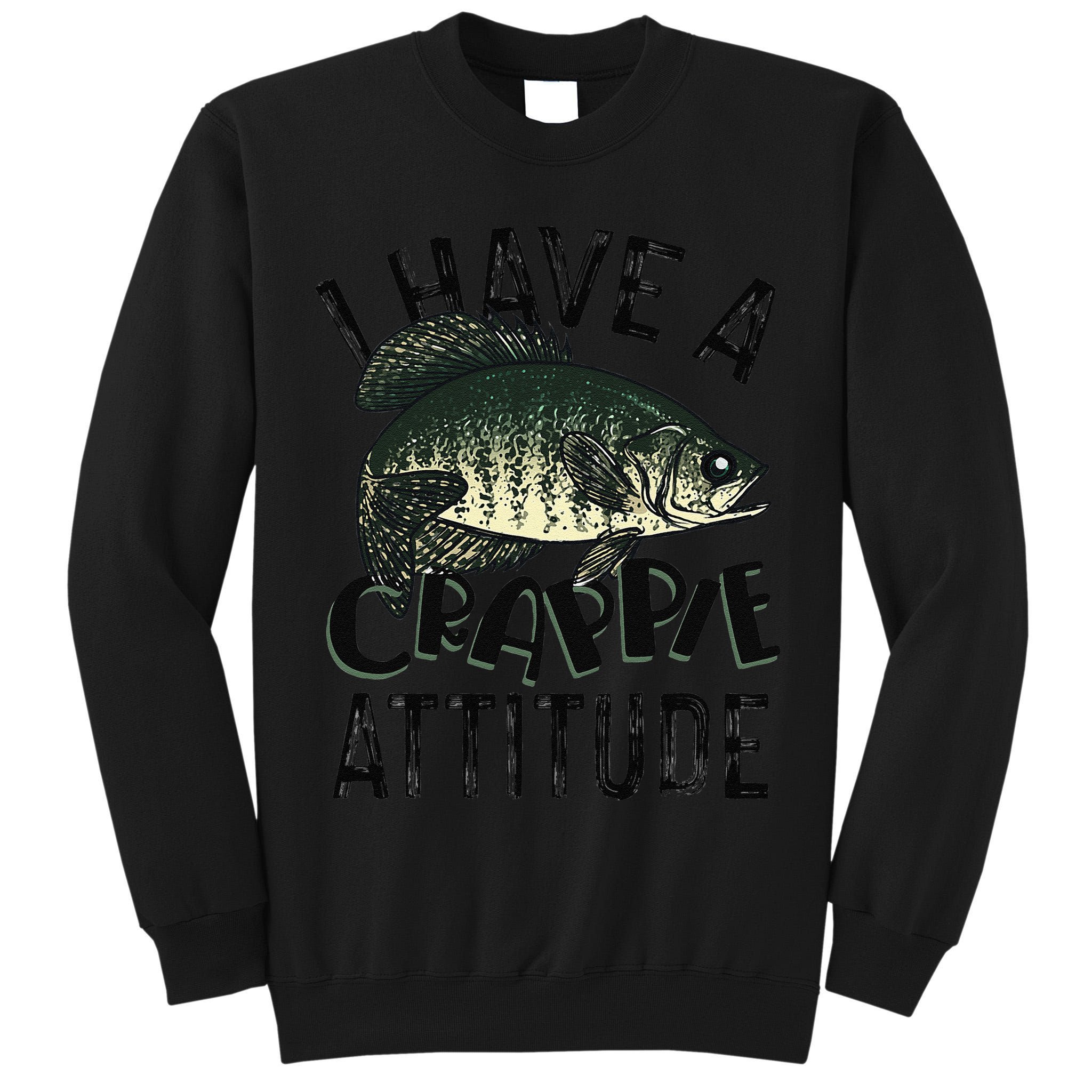 Cool I Have Crappie Attitude Gift Women Funny Fishing Tall Sweatshirt
