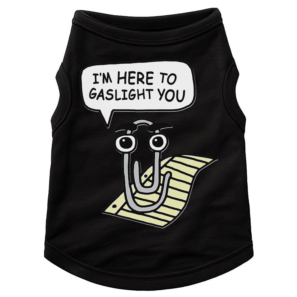 Clippy I'm Here To Gaslight You Good S Black Doggie Tank