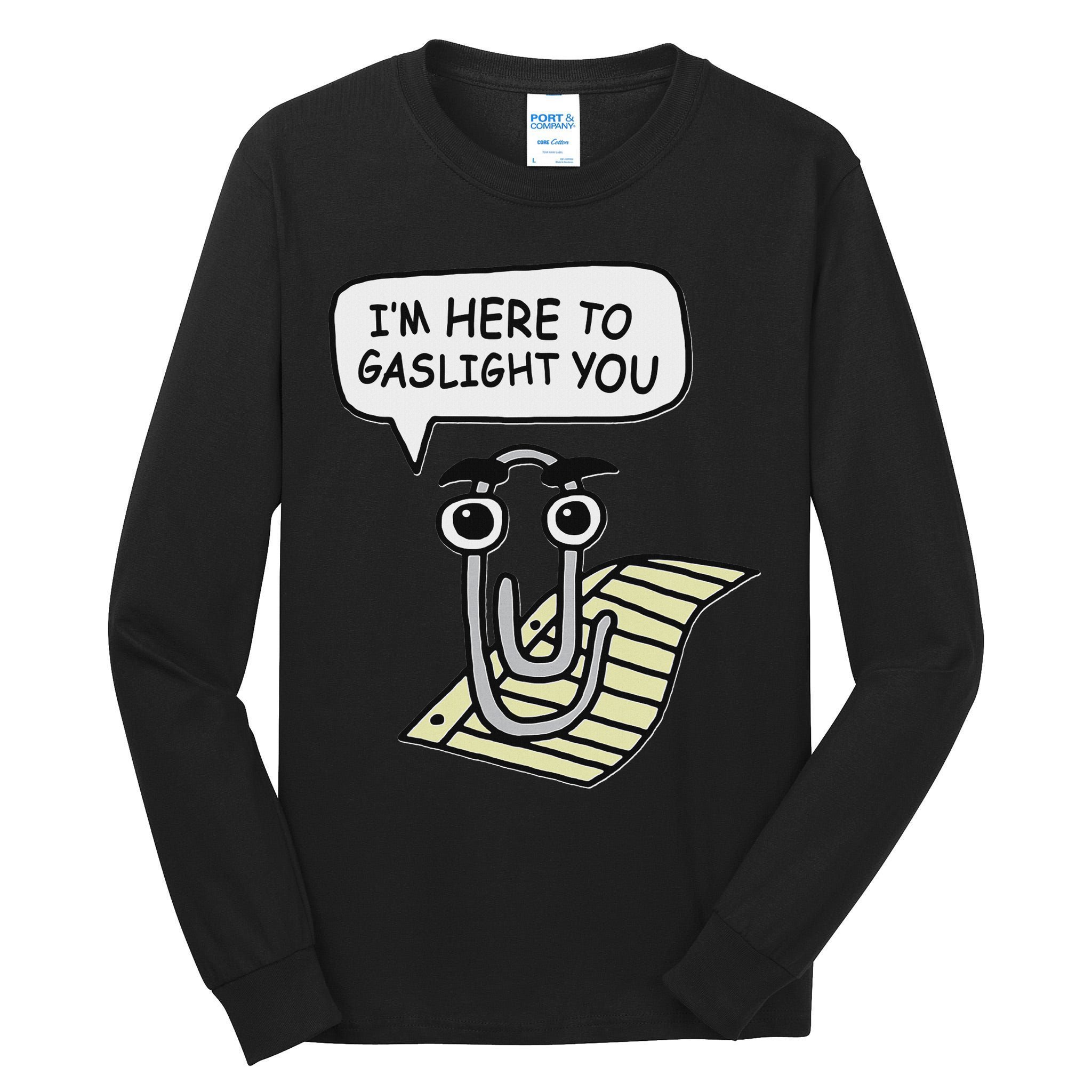 Clippy I'm Here To Gaslight You Good S Black Tall Long Sleeve T-Shirt