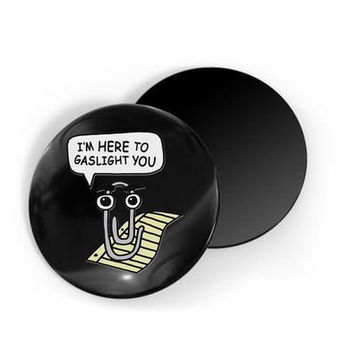 Clippy I'm Here To Gaslight You Good S Black Magnet