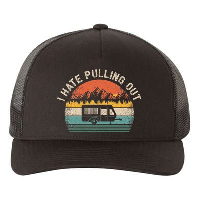 Camping I Hate Pulling Out Vintage Camper Travel Trailer Yupoong Adult 5-Panel Trucker Hat