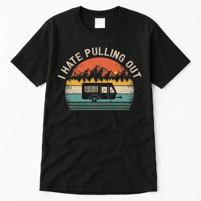 Camping I Hate Pulling Out Vintage Camper Travel Trailer Tall T-Shirt