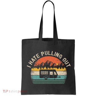 Camping I Hate Pulling Out Vintage Camper Travel Trailer Bag