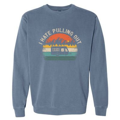 Camping I Hate Pulling Out Vintage Camper Travel Trailer Garment-Dyed Sweatshirt