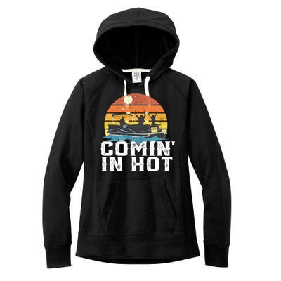 Comin In Hot Pontoon Boat Gif Funny Boating Lake Gift For Dad Gift Women's Fleece Hoodie