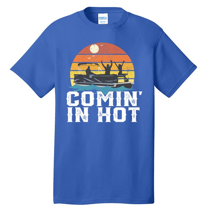 Comin In Hot Pontoon Boat Gif Funny Boating Lake Gift For Dad Gift Tall T-Shirt