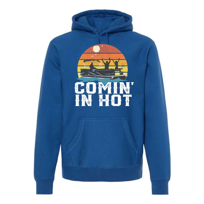 Comin In Hot Pontoon Boat Gif Funny Boating Lake Gift For Dad Gift Premium Hoodie