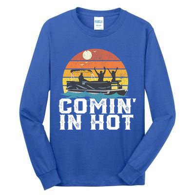 Comin In Hot Pontoon Boat Gif Funny Boating Lake Gift For Dad Gift Tall Long Sleeve T-Shirt