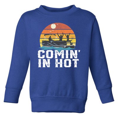 Comin In Hot Pontoon Boat Gif Funny Boating Lake Gift For Dad Gift Toddler Sweatshirt