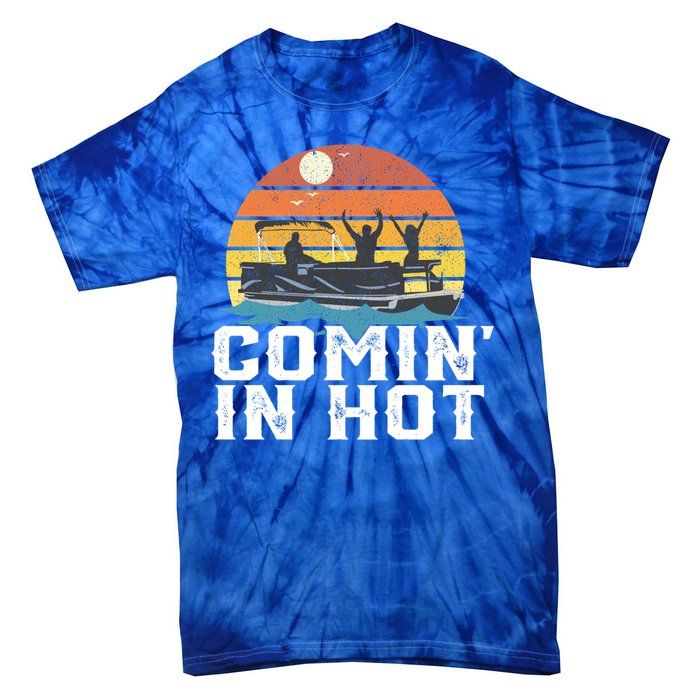 Comin In Hot Pontoon Boat Gif Funny Boating Lake Gift For Dad Gift Tie-Dye T-Shirt