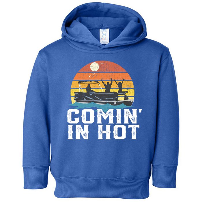 Comin In Hot Pontoon Boat Gif Funny Boating Lake Gift For Dad Gift Toddler Hoodie