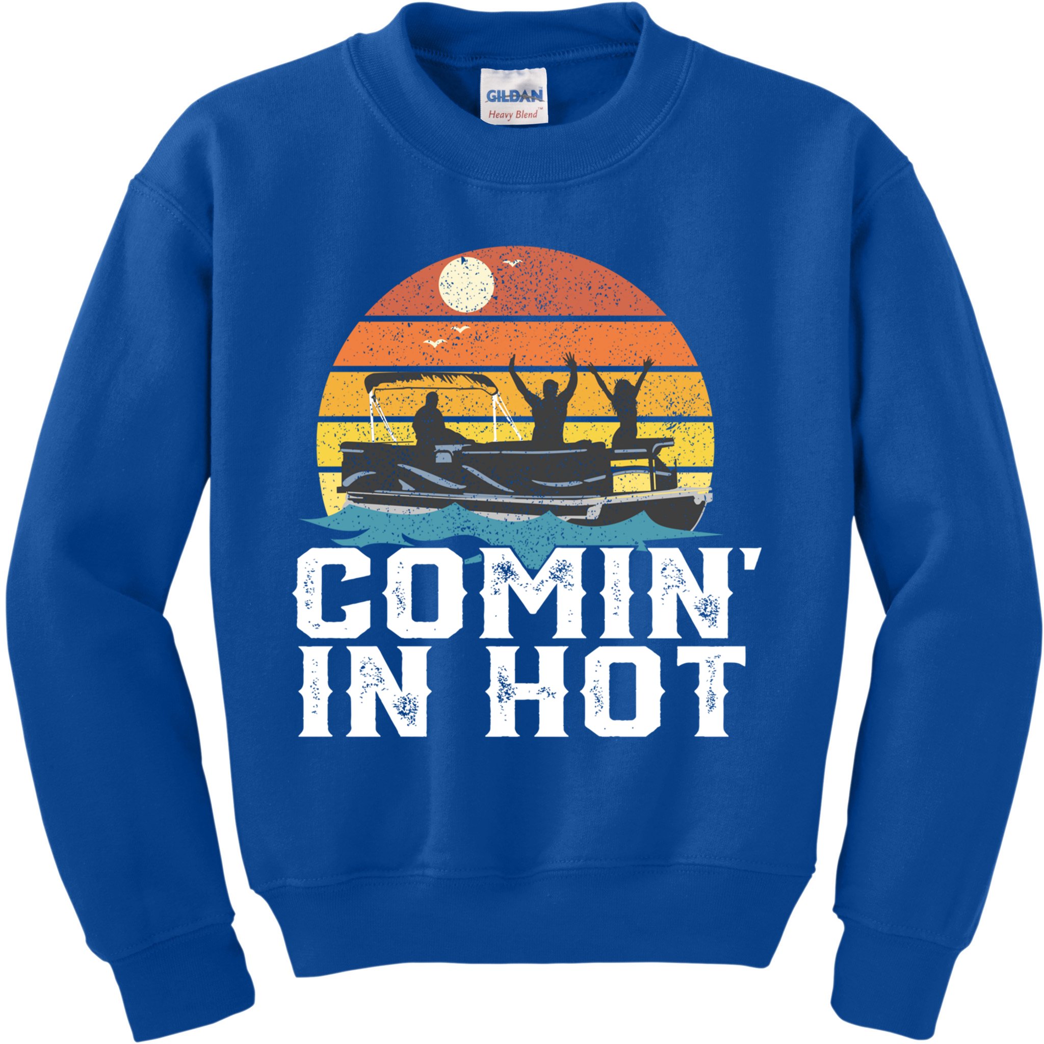 Comin In Hot Pontoon Boat Gif Funny Boating Lake Gift For Dad Gift Kids Sweatshirt