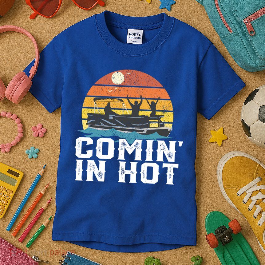 Comin In Hot Pontoon Boat Gif Funny Boating Lake Gift For Dad Gift Kids T-Shirt