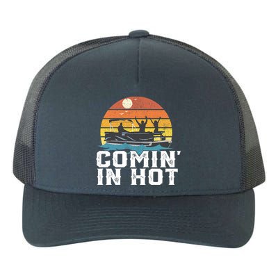 Comin In Hot Pontoon Boat Gif Funny Boating Lake Gift For Dad Gift Yupoong Adult 5-Panel Trucker Hat