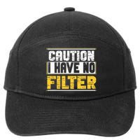 Caution I Have No Filter Funny Sarcastic Humor Awesome Cute 7-Panel Snapback Hat