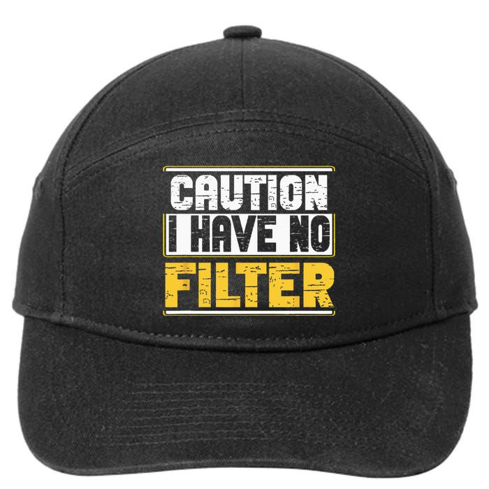 Caution I Have No Filter Funny Sarcastic Humor Awesome Cute 7-Panel Snapback Hat