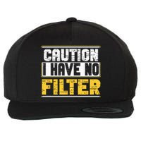 Caution I Have No Filter Funny Sarcastic Humor Awesome Cute Wool Snapback Cap