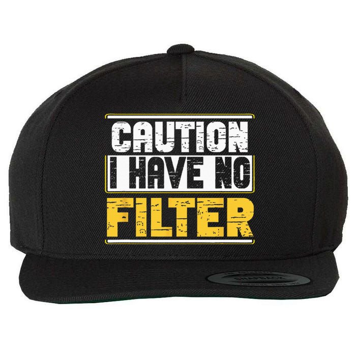 Caution I Have No Filter Funny Sarcastic Humor Awesome Cute Wool Snapback Cap