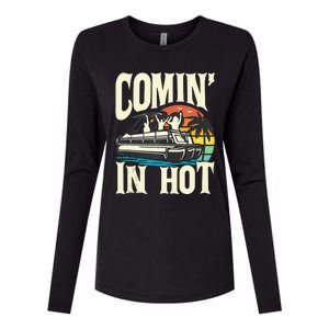 Comin In Hot Funny Pontoon Boat Pontooning Party Boat Womens Cotton Relaxed Long Sleeve T-Shirt