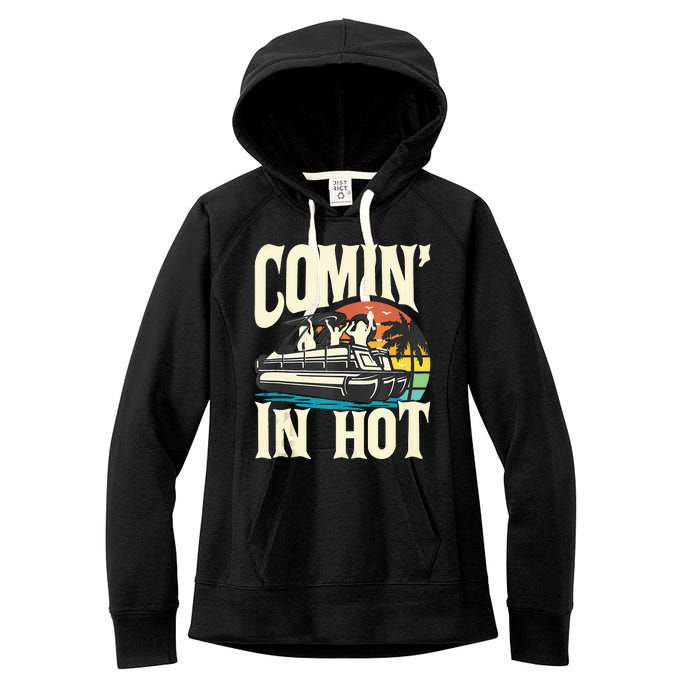 Comin In Hot Funny Pontoon Boat Pontooning Party Boat Women's Fleece Hoodie