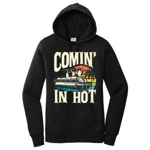 Comin In Hot Funny Pontoon Boat Pontooning Party Boat Women's Pullover Hoodie