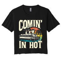 Comin In Hot Funny Pontoon Boat Pontooning Party Boat Women's Crop Top Tee