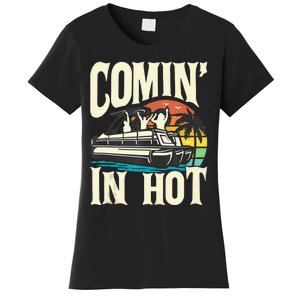 Comin In Hot Funny Pontoon Boat Pontooning Party Boat Women's T-Shirt